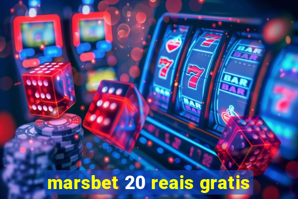 marsbet 20 reais gratis